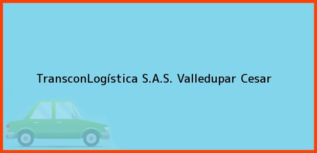 Teléfono, Dirección y otros datos de contacto para TransconLogística S.A.S., Valledupar, Cesar, Colombia