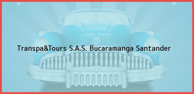 Teléfono, Dirección y otros datos de contacto para Transpa&Tours S.A.S., Bucaramanga, Santander, Colombia