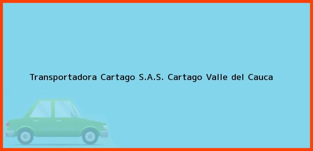 Teléfono, Dirección y otros datos de contacto para Transportadora Cartago S.A.S., Cartago, Valle del Cauca, Colombia