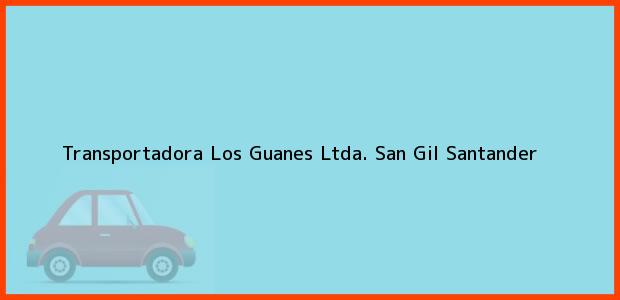 Teléfono, Dirección y otros datos de contacto para Transportadora Los Guanes Ltda., San Gil, Santander, Colombia