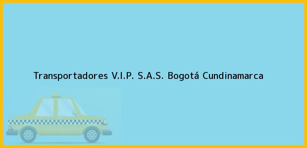 Teléfono, Dirección y otros datos de contacto para Transportadores V.I.P. S.A.S., Bogotá, Cundinamarca, Colombia