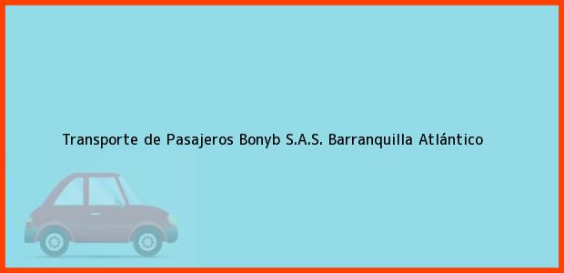 Teléfono, Dirección y otros datos de contacto para Transporte de Pasajeros Bonyb S.A.S., Barranquilla, Atlántico, Colombia