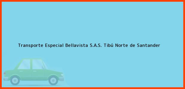 Teléfono, Dirección y otros datos de contacto para Transporte Especial Bellavista S.A.S., Tibú, Norte de Santander, Colombia