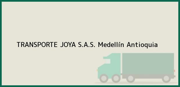 Teléfono, Dirección y otros datos de contacto para TRANSPORTE JOYA S.A.S., Medellín, Antioquia, Colombia