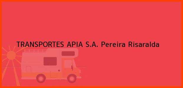 Teléfono, Dirección y otros datos de contacto para TRANSPORTES APIA S.A., Pereira, Risaralda, Colombia