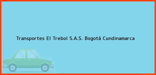 ver datos de contacto para transportes el trebol s.a.s., bogotá, cundinamarca, colombia Teléfono, Dirección y otros datos de contacto para Transportes El Trebol S.A.S., Bogotá, Cundinamarca, Colombia