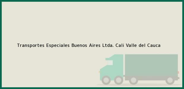 Teléfono, Dirección y otros datos de contacto para Transportes Especiales Buenos Aires Ltda., Cali, Valle del Cauca, Colombia