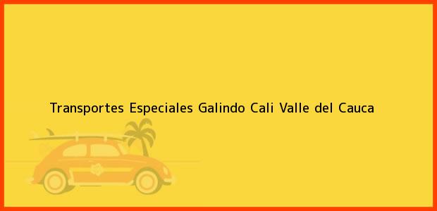 Teléfono, Dirección y otros datos de contacto para Transportes Especiales Galindo, Cali, Valle del Cauca, Colombia