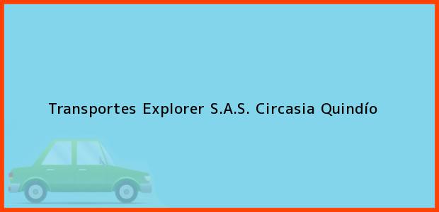 Teléfono, Dirección y otros datos de contacto para Transportes Explorer S.A.S., Circasia, Quindío, Colombia