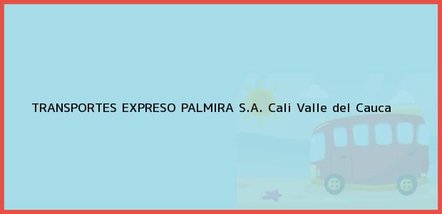Teléfono, Dirección y otros datos de contacto para TRANSPORTES EXPRESO PALMIRA S.A., Cali, Valle del Cauca, Colombia