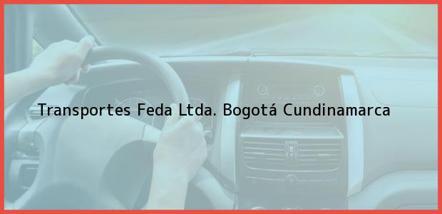 Teléfono, Dirección y otros datos de contacto para Transportes Feda Ltda., Bogotá, Cundinamarca, Colombia