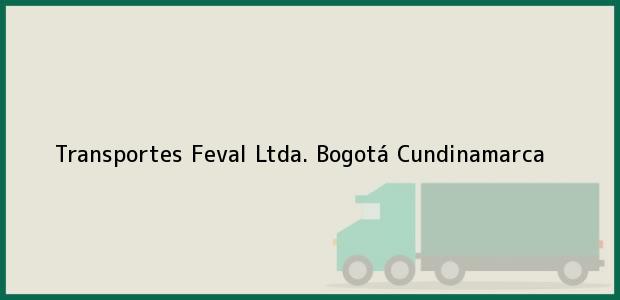 Teléfono, Dirección y otros datos de contacto para Transportes Feval Ltda., Bogotá, Cundinamarca, Colombia