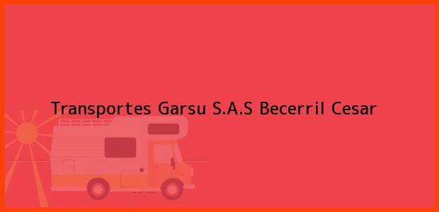 Teléfono, Dirección y otros datos de contacto para Transportes Garsu S.A.S, Becerril, Cesar, Colombia