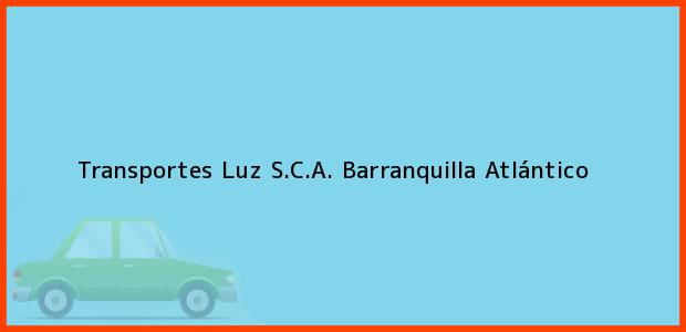 Teléfono, Dirección y otros datos de contacto para Transportes Luz S.C.A., Barranquilla, Atlántico, Colombia