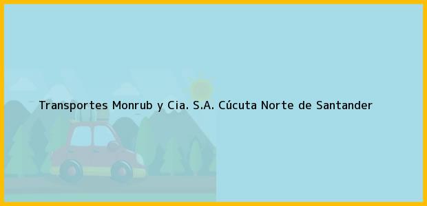 Teléfono, Dirección y otros datos de contacto para Transportes Monrub y Cia. S.A., Cúcuta, Norte de Santander, Colombia