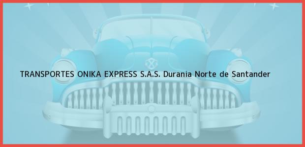 Teléfono, Dirección y otros datos de contacto para TRANSPORTES ONIKA EXPRESS S.A.S., Durania, Norte de Santander, Colombia