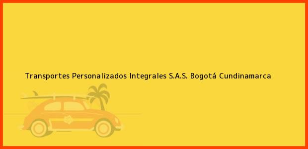 Teléfono, Dirección y otros datos de contacto para Transportes Personalizados Integrales S.A.S., Bogotá, Cundinamarca, Colombia