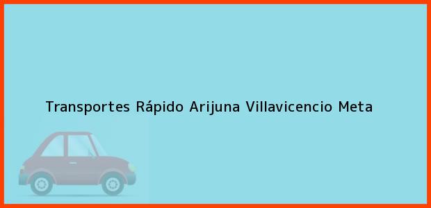 Teléfono, Dirección y otros datos de contacto para Transportes Rápido Arijuna, Villavicencio, Meta, Colombia