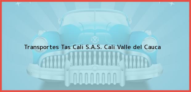 Teléfono, Dirección y otros datos de contacto para Transportes Tas Cali S.A.S., Cali, Valle del Cauca, Colombia