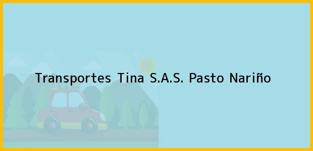 Teléfono, Dirección y otros datos de contacto para Transportes Tina S.A.S., Pasto, Nariño, Colombia