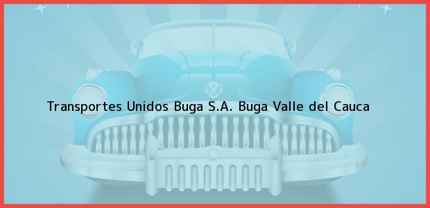 Teléfono, Dirección y otros datos de contacto para Transportes Unidos Buga S.A., Buga, Valle del Cauca, Colombia