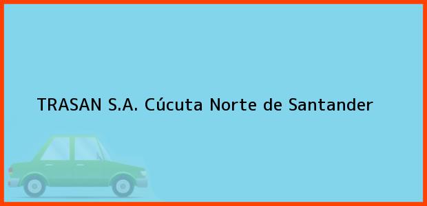 Teléfono, Dirección y otros datos de contacto para TRASAN S.A., Cúcuta, Norte de Santander, Colombia