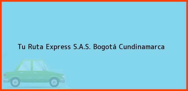 Teléfono, Dirección y otros datos de contacto para Tu Ruta Express S.A.S., Bogotá, Cundinamarca, Colombia
