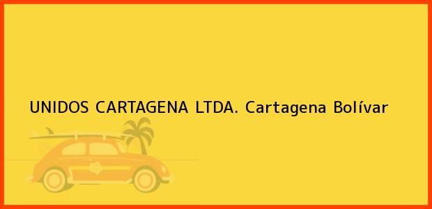 Teléfono, Dirección y otros datos de contacto para UNIDOS CARTAGENA LTDA., Cartagena, Bolívar, Colombia