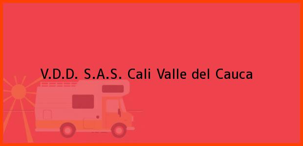 Teléfono, Dirección y otros datos de contacto para V.D.D. S.A.S., Cali, Valle del Cauca, Colombia