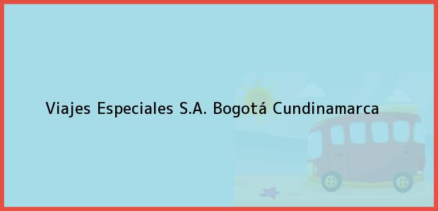 Teléfono, Dirección y otros datos de contacto para Viajes Especiales S.A., Bogotá, Cundinamarca, Colombia