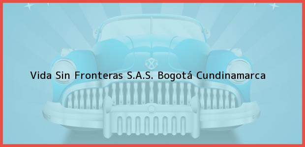 Teléfono, Dirección y otros datos de contacto para Vida Sin Fronteras S.A.S., Bogotá, Cundinamarca, Colombia