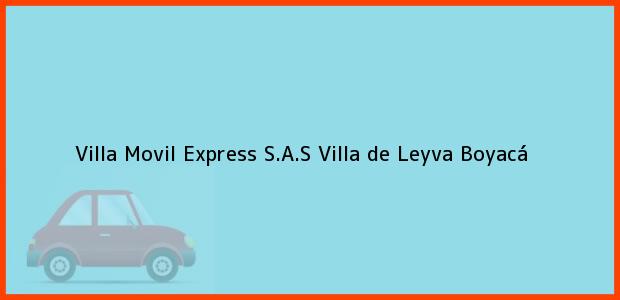 Teléfono, Dirección y otros datos de contacto para Villa Movil Express S.A.S, Villa de Leyva, Boyacá, Colombia