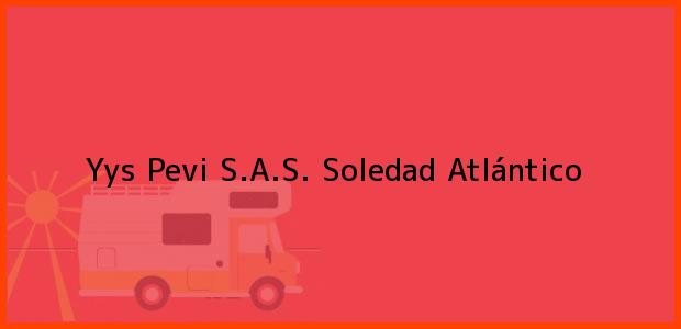 Teléfono, Dirección y otros datos de contacto para Yys Pevi S.A.S., Soledad, Atlántico, Colombia