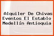 Alquiler De Chivas Eventos El Establo Medellín Antioquia