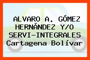 Ver alvaro a gomez hernandez yo serviintegrales cartagena bolivar ALVARO A. GÓMEZ HERNÁNDEZ Y/O SERVI-INTEGRALES Cartagena Bolívar