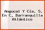 Angucal Y Cía. S. En C. Barranquilla Atlántico