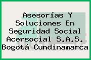 Asesorías Y Soluciones En Seguridad Social Acersocial S.A.S. Bogotá Cundinamarca