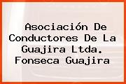 Asociación De Conductores De La Guajira Ltda. Fonseca Guajira