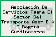 Asociación De Servicios Paara El Sector Del Transporte Aser E A T Bogotá Cundinamarca