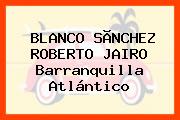 BLANCO SÃNCHEZ ROBERTO JAIRO Barranquilla Atlántico