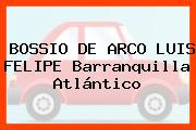 BOSSIO DE ARCO LUIS FELIPE Barranquilla Atlántico