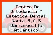 Centro De Ortodoncia Y Estetica Dental Norte S.A.S Barranquilla Atlántico