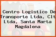 Centro Logistico De Transporte Ltda. Clt Ltda. Santa Marta Magdalena