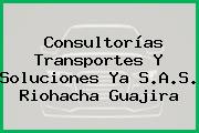 Consultorías Transportes Y Soluciones Ya S.A.S. Riohacha Guajira