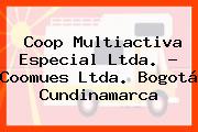 Coop Multiactiva Especial Ltda. - Coomues Ltda. Bogotá Cundinamarca