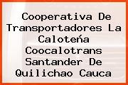 Cooperativa De Transportadores La Caloteña Coocalotrans Santander De Quilichao Cauca