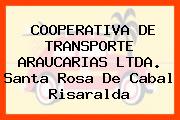 COOPERATIVA DE TRANSPORTE ARAUCARIAS LTDA. Santa Rosa De Cabal Risaralda