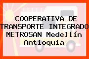 COOPERATIVA DE TRANSPORTE INTEGRADO METROSAN Medellín Antioquia