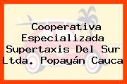 Cooperativa Especializada Supertaxis Del Sur Ltda. Popayán Cauca