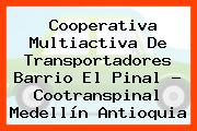 Cooperativa Multiactiva De Transportadores Barrio El Pinal - Cootranspinal Medellín Antioquia